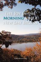 The Joy in the Morning and a New Day Begins 1465341056 Book Cover