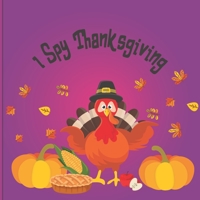 I Spy Thanksgiving: A fun Book for 6-12 Year Old About Autumn & Thanksgiving Great Gift Idea For Preschoolers & Kids & Kindergarten ! B08KQYWNBM Book Cover