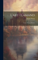 L'art Flamand: Genre, Paysage, Histoire 1022412256 Book Cover