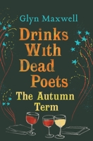 Drinks With Dead Poets: A Season of Poe, Whitman, Byron, and the Brontes 1681774623 Book Cover