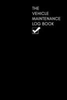 The Vehicle Maintenance & Mileage Log Book: Repairs and Maintenance Record Book with mileage log and parts list for Cars, Motorbikes, Motorcycles, ... any petrolhead! Featuring Black Cover Design. 1695821874 Book Cover