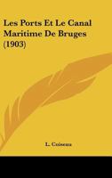 Les Ports Et Le Canal Maritime De Bruges (1903) 1160175489 Book Cover
