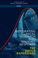 Integrating Clinical Research Into Epidemic Response: The Ebola Experience 0309457769 Book Cover