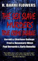 The Sex Slave Murders True Crime Bundle: Serial Killers Gerald & Charlene Gallego\Fred & Rosemary West\Paul Bernardo & Karla Homolka 1501009036 Book Cover