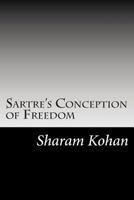 Sartre's Conception of Freedom 1478263725 Book Cover