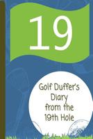 Golf Duffer's Diary from the 19th Hole 1999448669 Book Cover