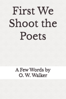 First We Shoot the Poets B0H6GHXQ83 Book Cover
