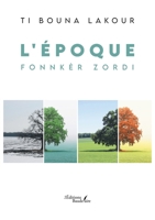 L'époque: Fonnkèr zordi B0G2BNLXPG Book Cover