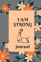 I Am Strong Journal: Lined notebook.Notebook, Journal, Diary, Doodle Book (120Pages, Blank, 6 x 9) 1673530095 Book Cover