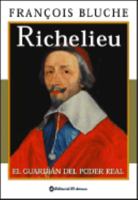 Richelieu: El Guardian Del Poder Real/the Gardian of the Real Power 9500259273 Book Cover