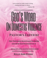 God's Word on Domestic Violence, Pastors Edition: One Thousand Scriptures on Abuse and How God Responds to It... because love should never hurt B0915GWY69 Book Cover