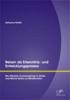 Reisen ALS Erkenntnis- Und Entwicklungsprozess: Elio Vittorinis "Conversazione in Sicilia" Und Michel Butors "La Modification" 384288804X Book Cover