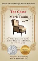The Ghost of Mark Twain: The Divine Community Service & Other Things You Need to Know...(for Your Own Good). 151974594X Book Cover