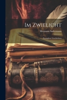 Im Zwielicht: Zwanglose Geschichten 1022510495 Book Cover