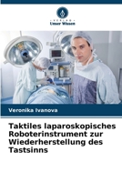 Taktiles laparoskopisches Roboterinstrument zur Wiederherstellung des Tastsinns (German Edition) 6209968562 Book Cover