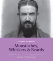 Moustaches, Whiskers & Beards 185514493X Book Cover