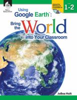 Using Google Earth, Level 1-2: Bring the World Into Your Classroom [With CDROM] 1425808247 Book Cover