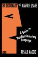 Dictionary of Bias-Free Usage: A Guide to Nondiscriminatory Language 0897746538 Book Cover