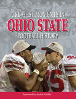 Greatest Moments in Ohio State Football History 1572438991 Book Cover