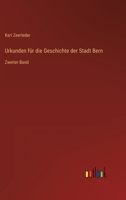 Urkunden für die Geschichte der Stadt Bern: Zweiter Band 3368025899 Book Cover