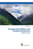 Kaukasuskonflikte und Friedensinitiativen: Konfliktlösungen 6202323191 Book Cover