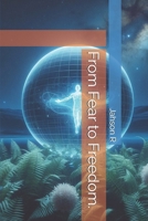 From Fear to Freedom. B0F7HR3C12 Book Cover