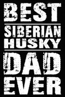 Best Siberian Husky Dad Ever: Blank Lined Journal for Dog Lovers, Dog Mom, Dog Dad and Pet Owners 1673442900 Book Cover