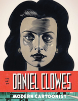 The Art of Daniel Clowes: Modern Cartoonist 1419702084 Book Cover