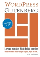 WordPress Gutenberg: Layouts mit dem Block Editor erstellen (German Edition) 3758320321 Book Cover