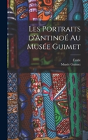 Les portraits d'Antinoé au Musée Guimet 1018737065 Book Cover