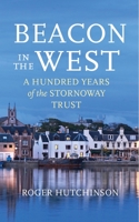 Beacon in the West: A Hundred Years of the Stornoway Trust 1780278306 Book Cover