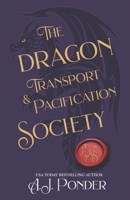 The Dragon Transport & Pacification Society: An Almost Cosy Fantasy with Trolls and Dragons (and the Occasional Demon) (The Dragon Society Papers) 1991047681 Book Cover