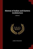 History of Indian and Eastern Architecture; Volume 2 1016708793 Book Cover