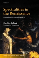 Spectralities in the Renaissance: Sixteenth and Seventeenth Centuries 0198849478 Book Cover