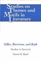 Silko, Morrison, and Roth: Studies in Survival (Studies on Themes and Motifs in Literature) 0820439495 Book Cover