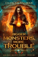 Bigger Monsters, More Trouble B0CB29L9P5 Book Cover