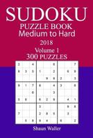 300 Medium to Hard Sudoku Puzzle Book - 2018 1974017060 Book Cover