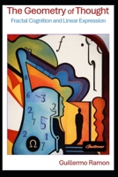 The Geometry of Thought: Fractal Cognition and Linear Expression B0GW8FYNPM Book Cover