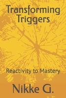 Transforming Triggers: Reactivity to Mastery B0FJS8HKL1 Book Cover