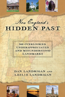 New England's Hidden Past: 360 Overlooked, Underappreciated and Misunderstood Landmarks 1608939863 Book Cover