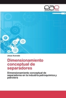 Dimensionamiento conceptual de separadores: Dimensionamiento conceptual de separadores en la industria petroquimica y petrolera 6202157380 Book Cover
