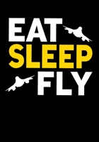 Eat Sleep Fly: Journal/Notebook to Write & Keep track daily activities 7x10 Composition Blank Book Gift for Mom, Dad, Students 1671389662 Book Cover