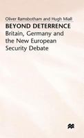 Beyond Deterrence: Britain, Germany and the New European Security Debate 033356491X Book Cover