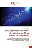 Claquage Diélectrique Lors Dirradiation de Films Minces de Polymères 3841677924 Book Cover