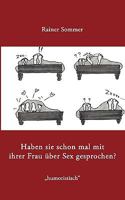 Haben Sie schon mal mit Ihrer Frau über Sex gesprochen?: oder Ist Leistung messbar? 3833412283 Book Cover