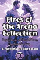Fires of the Arena Collection: Passion, Soccer, and Second Chances B0CCCMP9N7 Book Cover