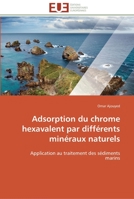 Adsorption Du Chrome Hexavalent Par Diffa(c)Rents Mina(c)Raux Naturels 3841796826 Book Cover