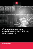 Como alcançar um crescimento de 15% no PIB como...? 620352333X Book Cover