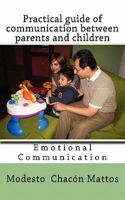 Practical guide of communication between parents and children: Emotional Communication 1452859361 Book Cover