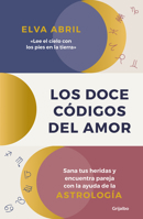 Los doce códigos del amor / The Twelve Codes of Love. Heal Your Wounds and Find Your Match with the Help of Astrology 8425359112 Book Cover